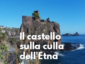 Il castello sulla culla dell'Etna